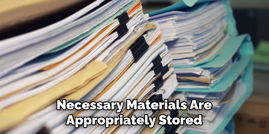 Necessary Materials Are Appropriately Stored