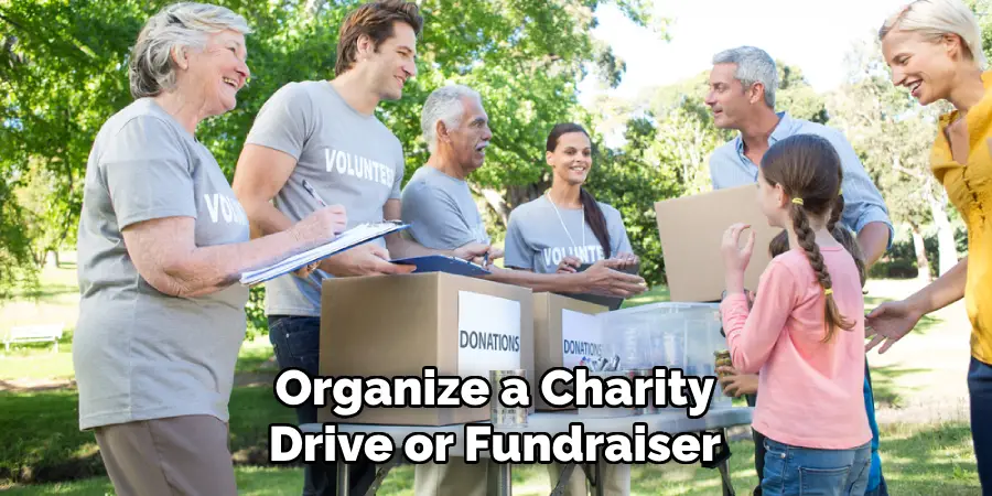 Organize a Charity Drive or Fundraiser