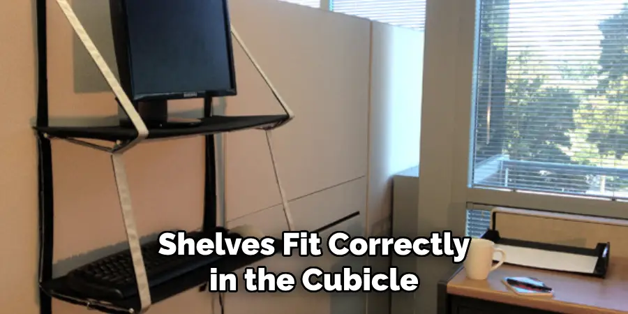 Shelves Fit Correctly in the Cubicle