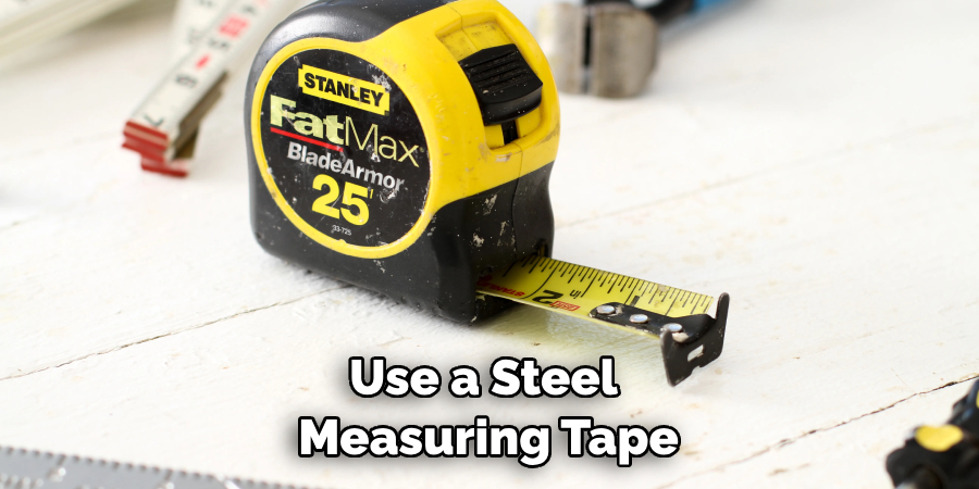 Use a Steel Measuring Tape