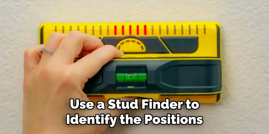 Use a Stud Finder to Identify the Positions