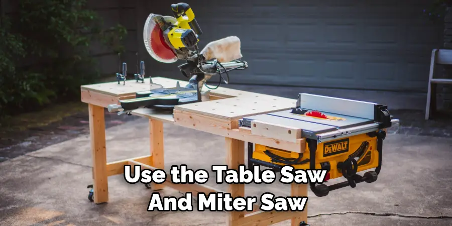 Use the Table Saw and Miter Saw