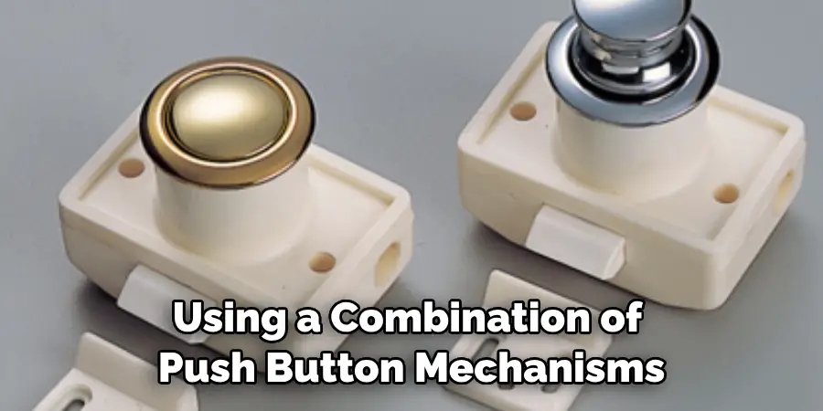 Using a Combination of Push Button Mechanisms
