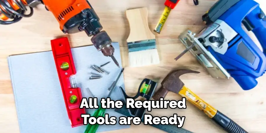 All the Required Tools are Ready