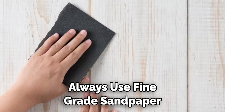 Always Use Fine Grade Sandpaper