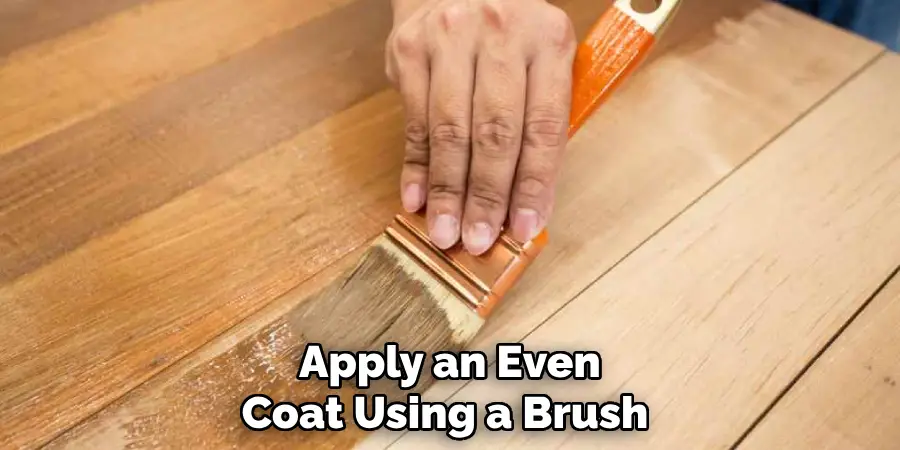 Apply an Even Coat Using a Brush 