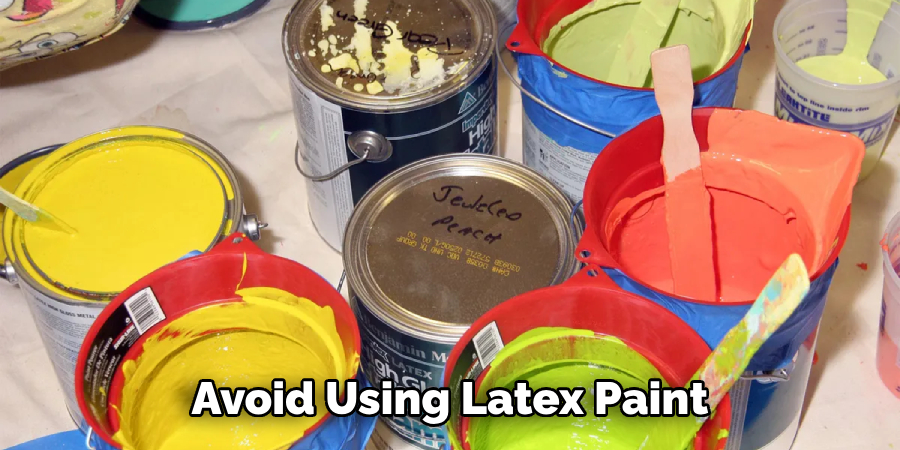 Avoid Using Latex Paint 