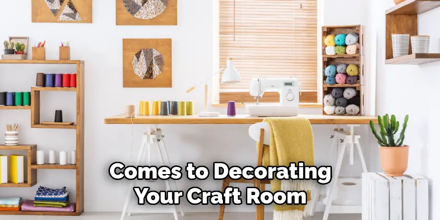 Comes to Decorating Your Craft Room