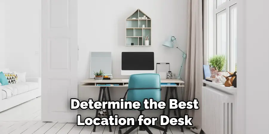 Determine the Best Location for Desk
