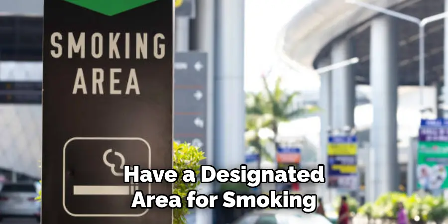 Have a Designated Area for Smoking