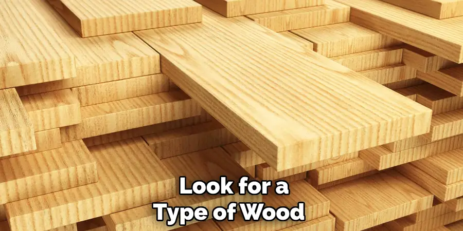  Look for a Type of Wood 
