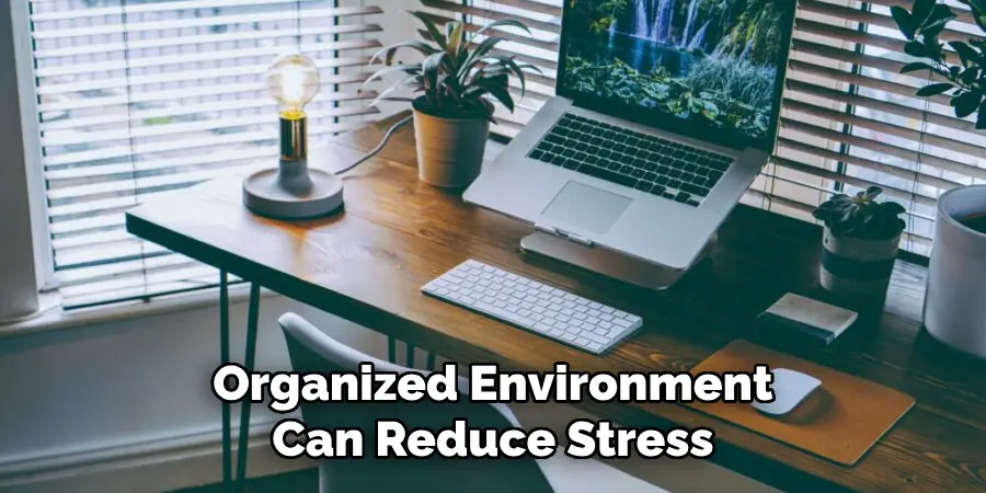 Organized Environment Can Reduce Stress