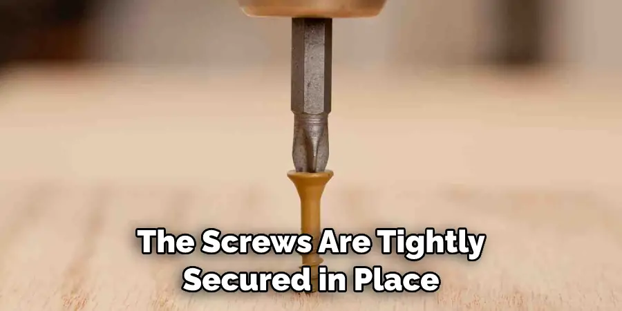 The Screws Are Tightly Secured in Place