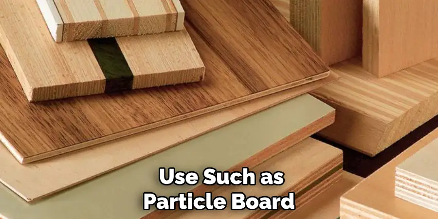 Use Such as Particle Board