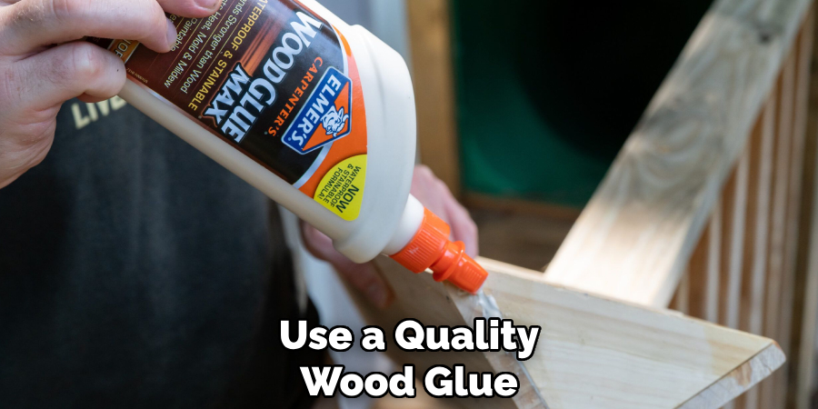 Use a Quality Wood Glue