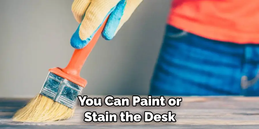 You Can Paint or Stain the Desk
