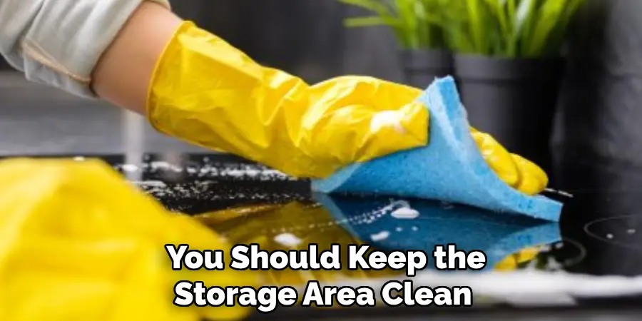  You Should Keep the Storage Area Clean