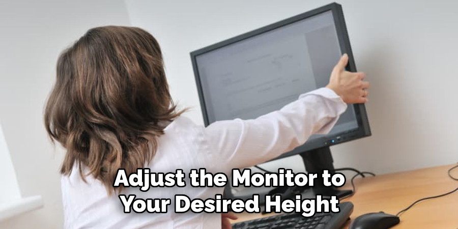 Adjust the Monitor to Your Desired Height