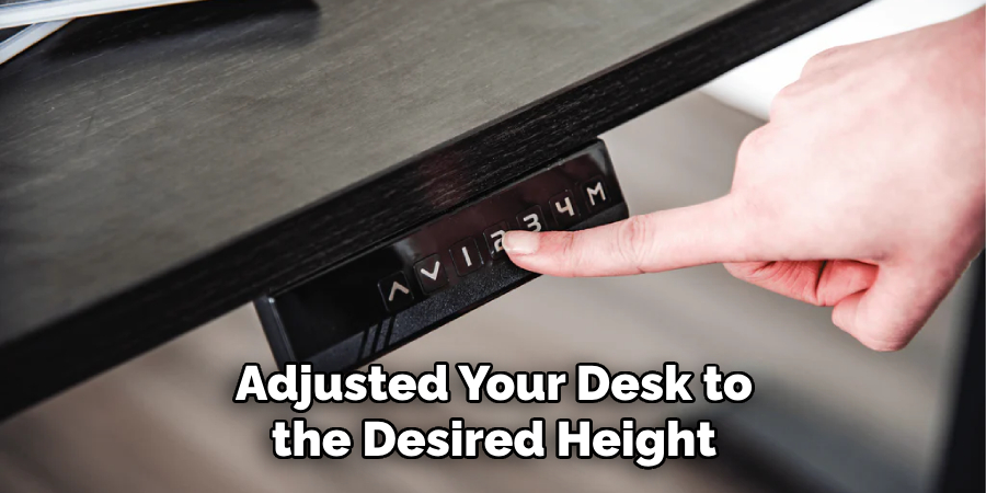 Adjusted Your Desk to the Desired Height