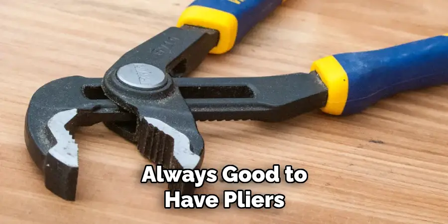Always Good to Have Pliers