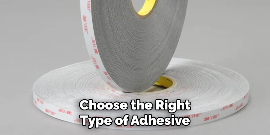 Choose the Right Type of Adhesive