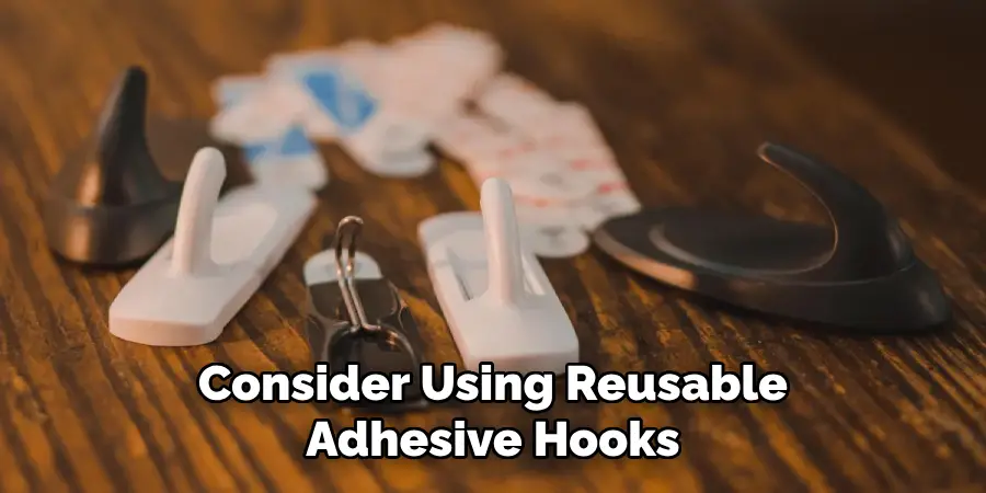Consider Using Reusable Adhesive Hooks