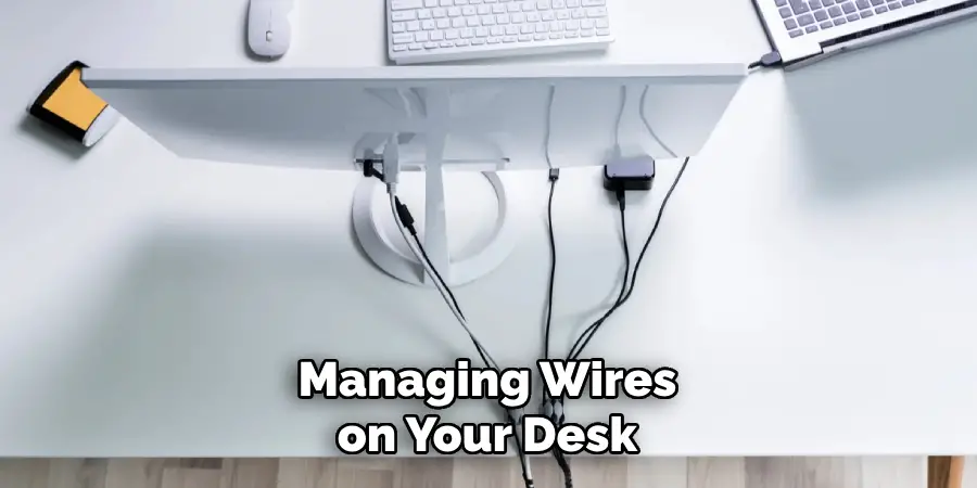 Managing Wires on Your Desk
