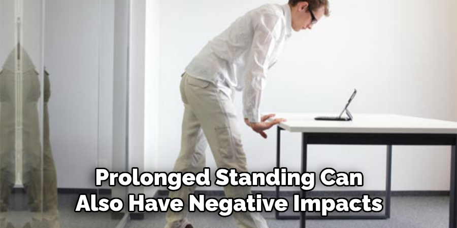 Prolonged Standing Can Also Have Negative Impacts