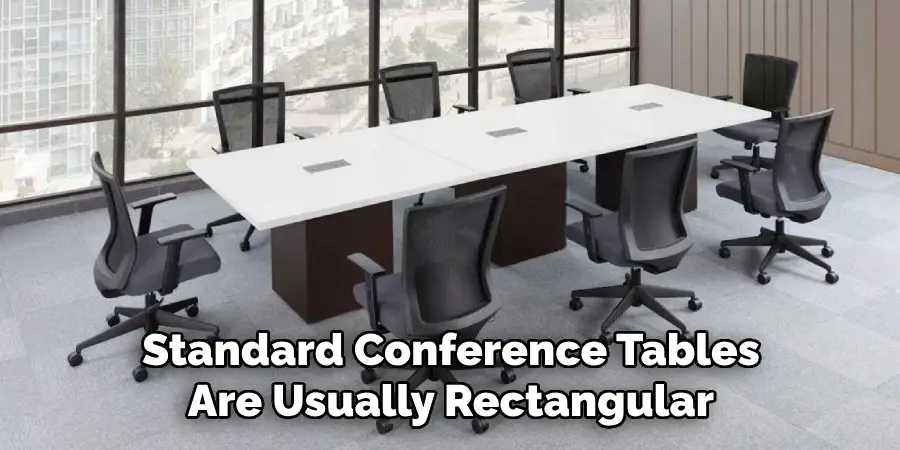 Standard Conference Tables Are Usually Rectangular