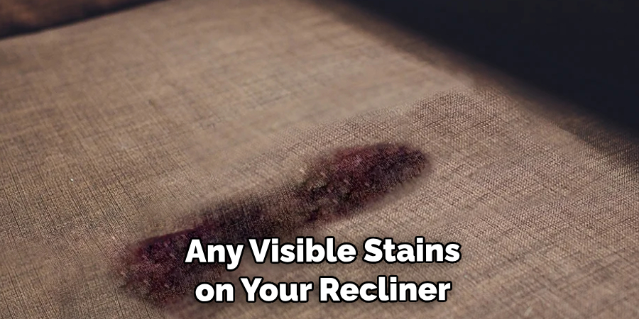 Any Visible Stains on Your Recliner