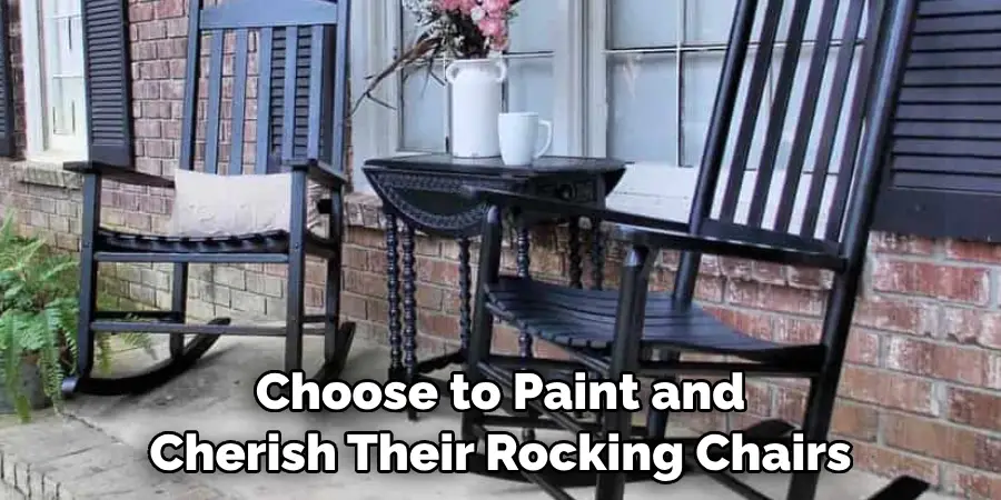 Choose to Paint and Cherish Their Rocking Chairs