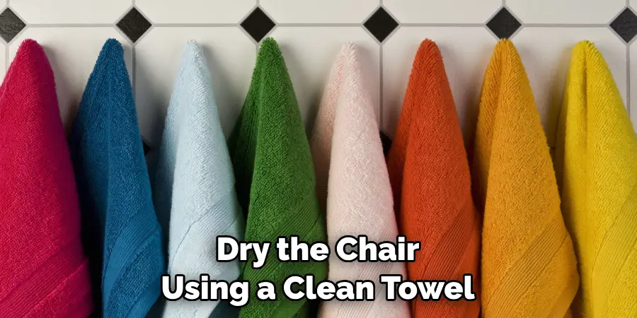 Dry the Chair Using a Clean Towel