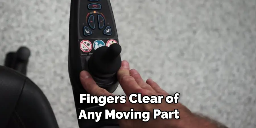  Fingers Clear of Any Moving Part