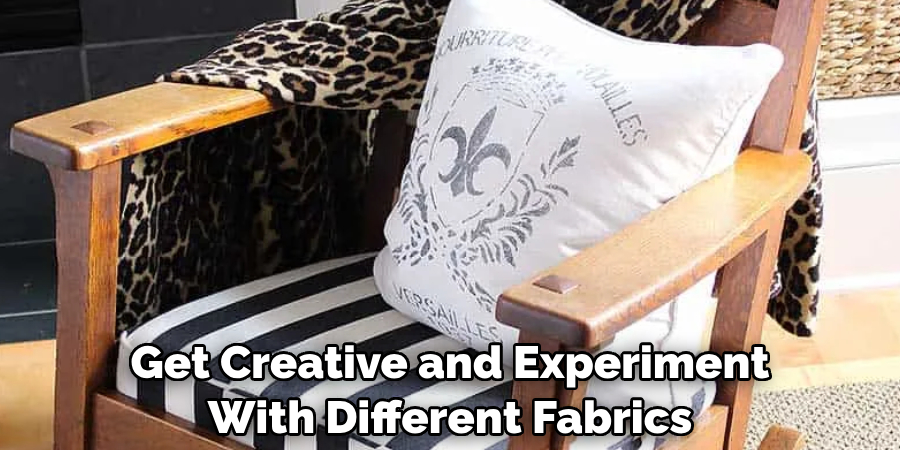 Get Creative and Experiment With Different Fabrics