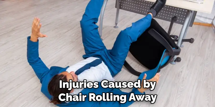  Injuries Caused by the Chair Rolling Away 