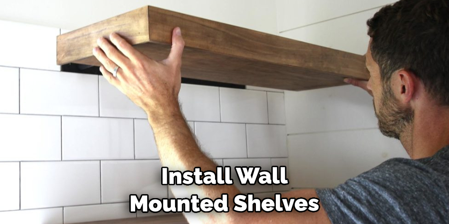 Install Wall Mounted Shelves 