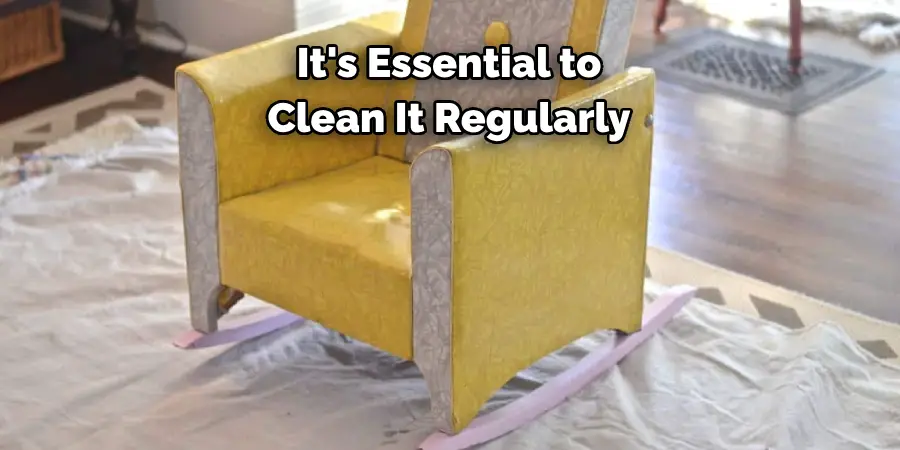 It's Essential to 
Clean It Regularly