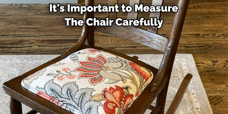 It's Important to Measure
The Chair Carefully