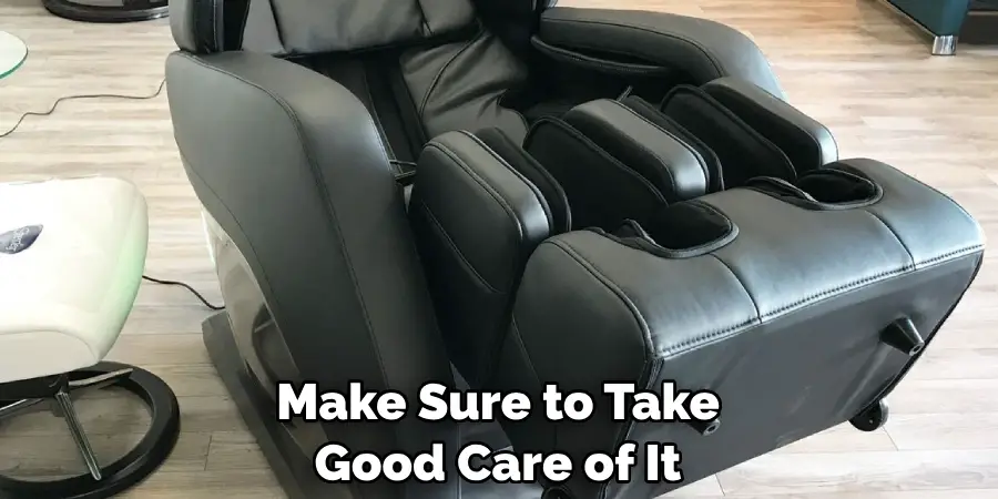 Make Sure to Take Good Care of It