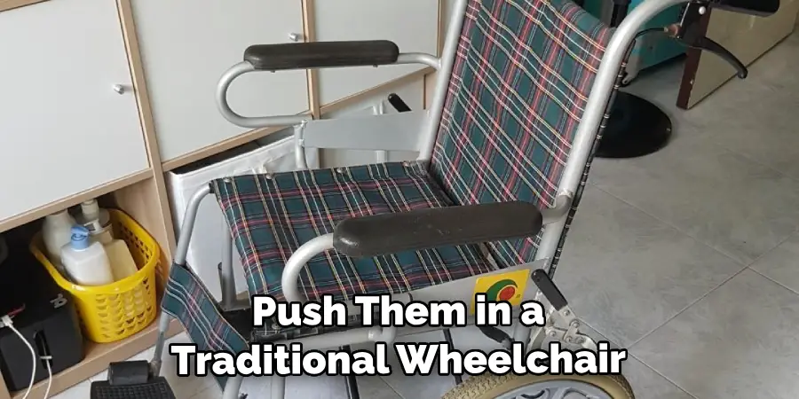  Push Them in a Traditional Wheelchair