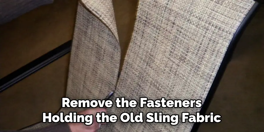 Remove the Fasteners Holding the Old Sling Fabric