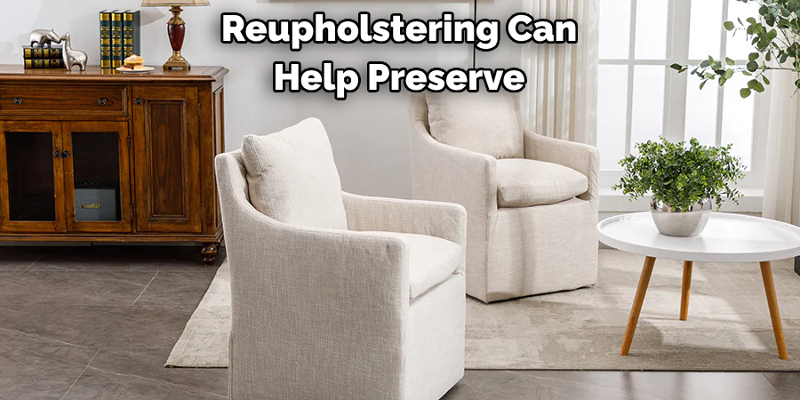 Reupholstering Can 
Help Preserve