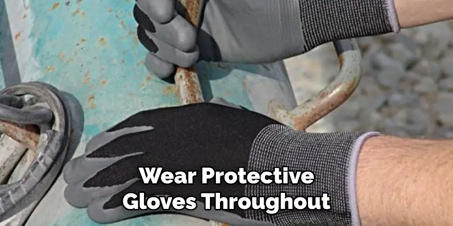 Wear Protective Gloves Throughout