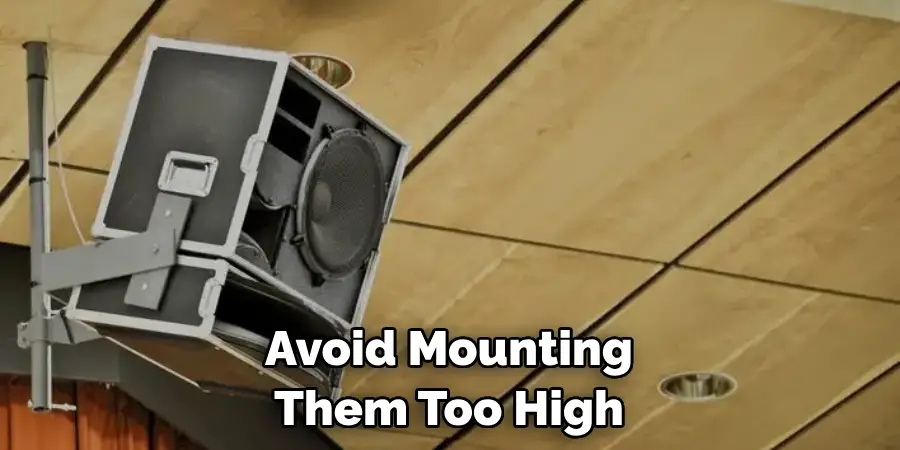 Avoid Mounting Them Too High