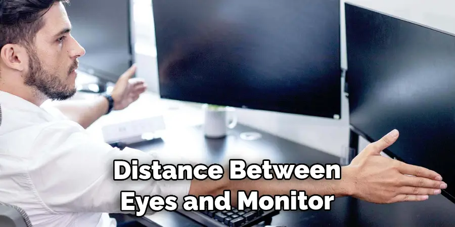  Distance Between Eyes and Monitor