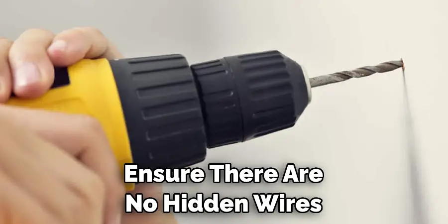Ensure There Are No Hidden Wires