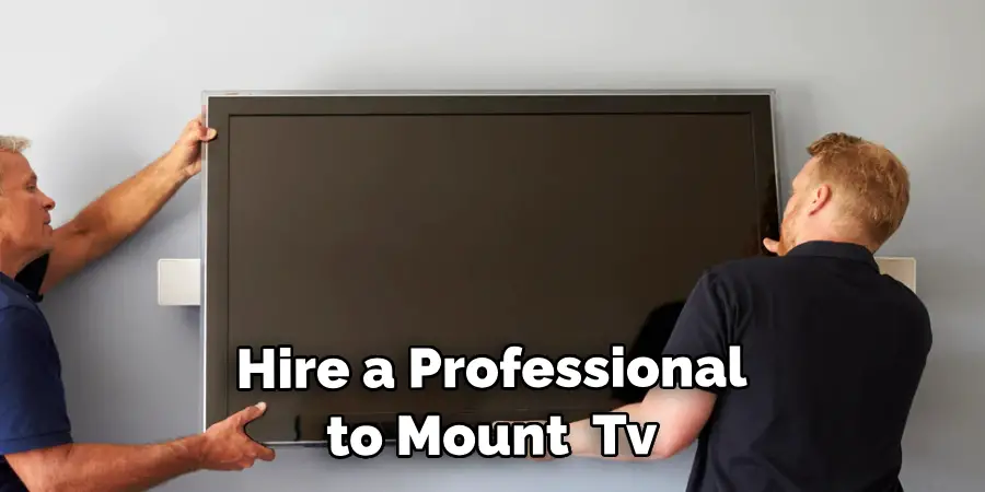 Hire a Professional to Mount Your Tv