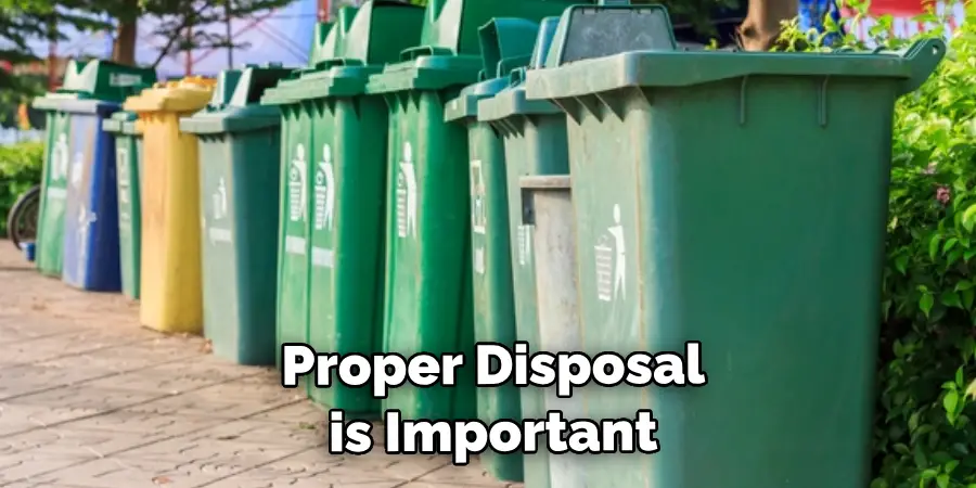  Proper Disposal is Important