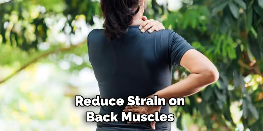 Reduce Strain on Your Back Muscles