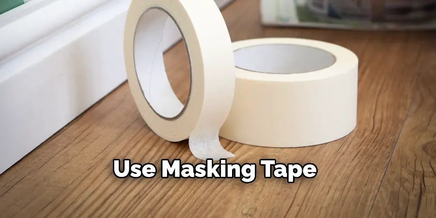 Use Masking Tape 